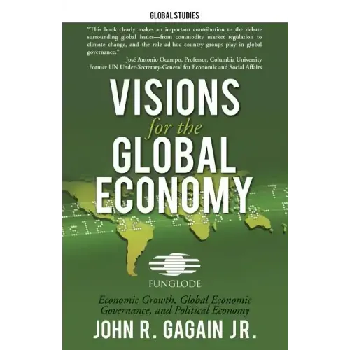 Visions for the Global Economy: Economic Growth, Global Economic Governance, and Political Economy