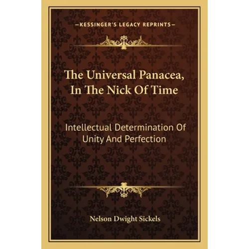 The Universal Panacea, In The Nick Of Time: Intellectual Determination Of Unity And Perfection