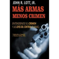 Más Armas Menos Crimen: Entendiendo el Crimen y las Leyes del Control de Armas