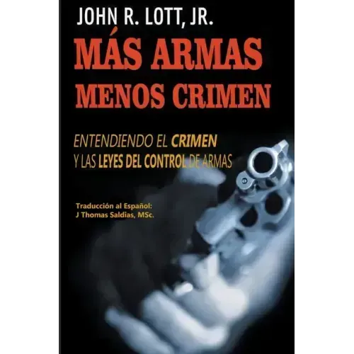 Más Armas Menos Crimen: Entendiendo el Crimen y las Leyes del Control de Armas