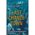 Last Chance Town: Further Adventures Along the Road Without End