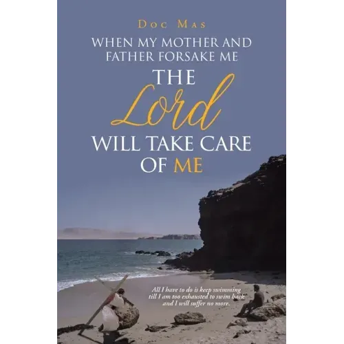 When My Mother and Father Forsake Me, the Lord will take care of me