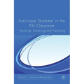 Functional Grammar in the ESL Classroom: Noticing, Exploring and Practicing