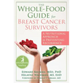 The Whole-Food Guide for Breast Cancer Survivors: A Nutritional Approach to Preventing Recurrence