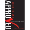 Accepted and Approved: Living Free From Shame