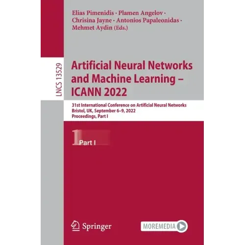 Artificial Neural Networks and Machine Learning - Icann 2022: 31st International Conference on Artificial Neural Networks, Bristol, Uk, September 6-9,