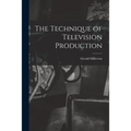 The Technique of Television Production