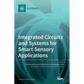 Integrated Circuits and Systems for Smart Sensory Applications