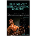 Hitt: High Intensity Interval Training Workout: A Beginners Guide to Fast, Intense Hiit Workouts to Maximize Results in Losing Weight and Gain Muscle