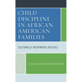 Child Discipline in African American Families: Culturally Responsive Policies