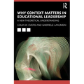 Why Context Matters in Educational Leadership: A New Theoretical Understanding