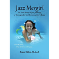 Jazz Mergirl: The True Story of Jazz Jennings, a Transgender Girl Born in a Boy's Body
