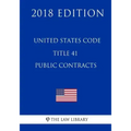 United States Code - Title 41 - Public Contracts (2018 Edition)