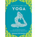 A Little Bit of Yoga: An Introduction to Postures & Practice