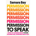 Permission to Speak: How to Change What Power Sounds Like, Starting with You