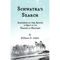 Schwatka's Search - Sledging in the Arctic in Quest of the Franklin Records