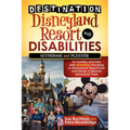 Destination Disneyland Resort with Disabilities: A Guidebook and Planner for Families and Folks with Disabilities Traveling to Disneyland Resort Park