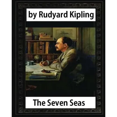 The Seven Seas (1896, poetry), by Rudyard Kipling