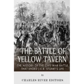 The Battle of Yellow Tavern: The History of the Civil War Battle that Ended J.E.B. Stuart's Life