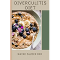 Diverculitis Diet: A Competent Cookbook To Help You Prevent Your Diverticulitis And Remedies