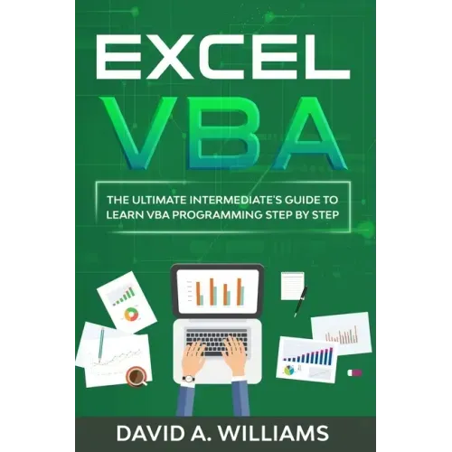 Excel VBA: The Ultimate Intermediate's Guide to Learn VBA Programming Step by Step