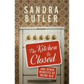 The Kitchen Is Closed: And Other Benefits of Being Old