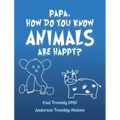 Papa, How Do You Know Animals Are Happy?