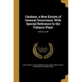 Catalase, a New Enzym of General Occurrence, With Special Reference to the Tobacco Plant; Volume no.68