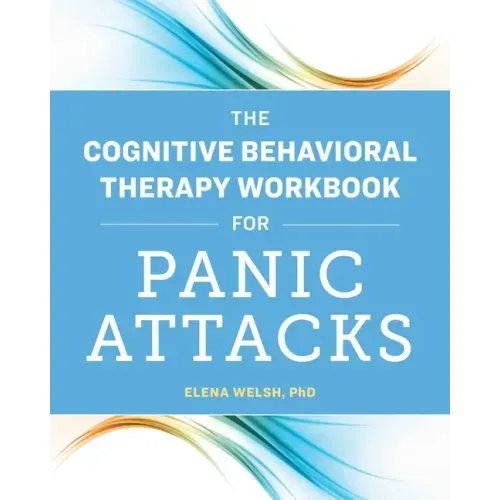 The Cognitive Behavioral Therapy Workbook for Panic Attacks