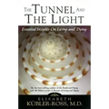Tunnel and the Light: Essential Insights on Living and Dying