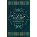 Akashic Records: Unlocking the Secret Universal Knowledge and Nature of the Akasha Including Prayer, Guided Meditation, and Akashic Tarot Reading