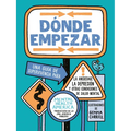 Dónde Empezar: Una Guía de Supervivencia Para La Ansiedad, La Depresión Y Otras Condiciones de Salud Mental (Where to Start Spanish Edition)