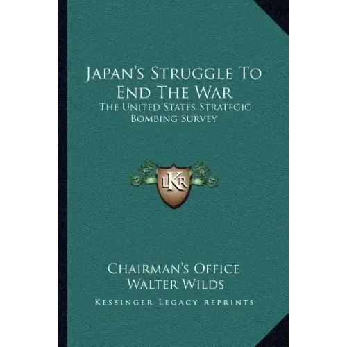 Japan's Struggle to End the War: The United States Strategic Bombing Survey