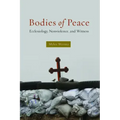 Bodies of Peace: Ecclesiology, Nonviolence, and Witness