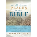 All the Places in the Bible: An A-Z Guide to the Countries, Cities, Villages, and Other Places Mentioned in Scripture