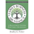 Family Business Abundance: How to Scale Your Company and Succeed Together Across Multiple Generations