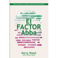 EL Factor Abba: Cómo conocerse a sí mismo a través de los ojos del Padre