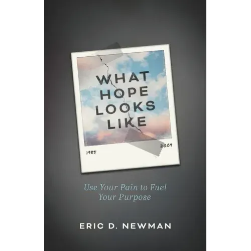 What Hope Looks Like: Use Your Pain to Fuel Your Purpose