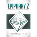 Epiphany Z: Eight Radical Visions for Transforming Your Future