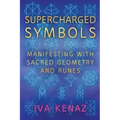 Supercharged Symbols: Manifesting with Sacred Geometry and Runes