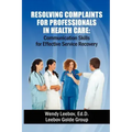 Resolving Complaints for Professionals in Health Care