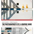 The Photographers Eye: A Graphic Guide: Instantly Understand Composition & Design for Better Photography