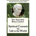 The Venerable Bruno Lanteri: Spiritual Counsels for Life in the World