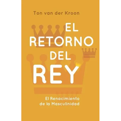 El Retorno del Rey: El Renacimiento de la Masculinidad