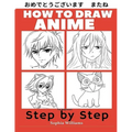 How to Draw Anime for Beginners Step by Step: Manga and Anime Drawing Tutorials Book 1