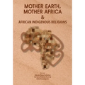 Mother Earth, Mother Africa and African Indigenous Religions