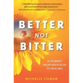 Better, Not Bitter: A journey from heartbreak to healing