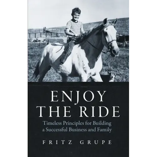 Enjoy the Ride: Timeless Principles for Building a Successful Business and Family