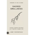 Sacred Smallness: Finding Kingdom Greatness in a Fruitful, Hidden Life