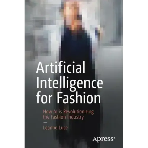 Artificial Intelligence for Fashion: How AI Is Revolutionizing the Fashion Industry